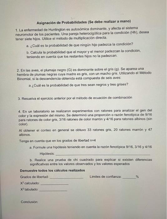 Asignación de Probabilidades (Se debe realizar a mano) 1. La enfermedad de Huntington es autosomica dominante, y afecta el si