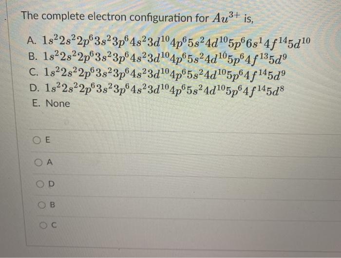 Solved The Complete Electron Configuration For Au3 Is A Chegg Com