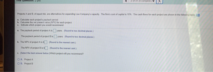 Solved his uuestions 2 of 31 (0 completely Projects A and B | Chegg.com