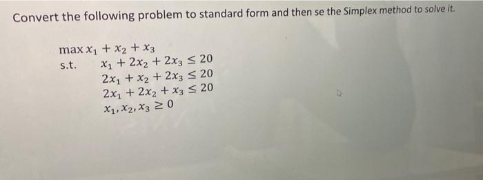 Solved Convert the following problem to standard form and | Chegg.com