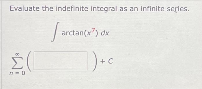 Solved Evaluate the indefinite integral as an infinite | Chegg.com