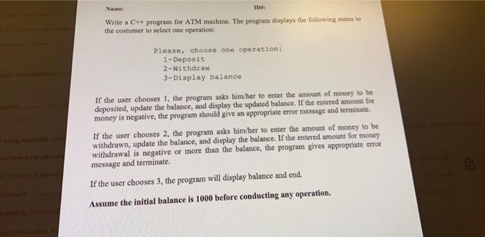 Solved Name: ID#: Write a C++ program for ATM machine. The | Chegg.com