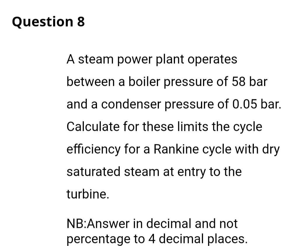 Solved Question 8 A Steam Power Plant Operates Between A | Chegg.com