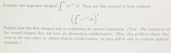 Solved Evaluate the improper integral ſ re* dr. Then use | Chegg.com