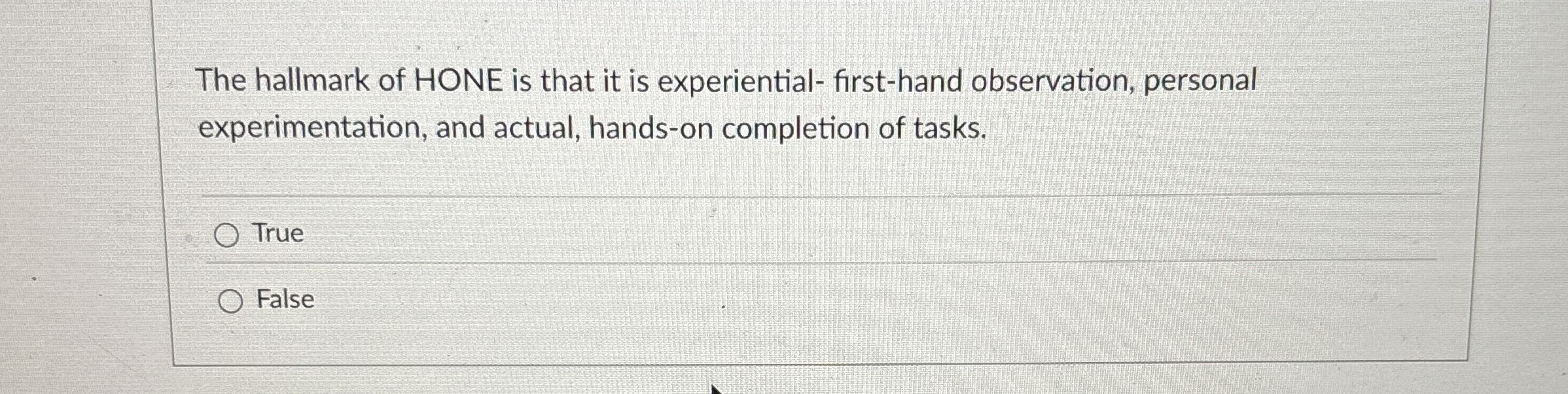 Solved The hallmark of HONE is that it is experiential- | Chegg.com