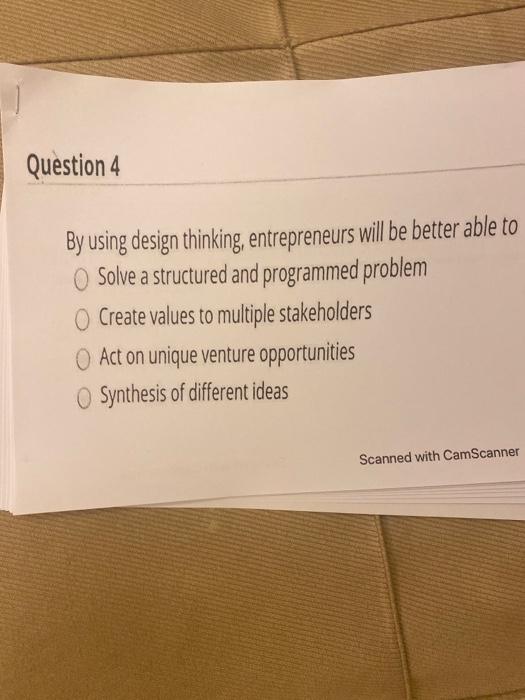 Solved Question 4 By using design thinking , entrepreneurs | Chegg.com