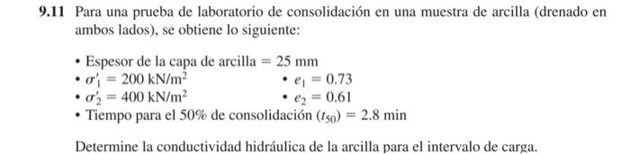 11 Para una prueba de laboratorio de consolidación en una muestra de arcilla (drenado en ambos lados), se obtiene lo siguient