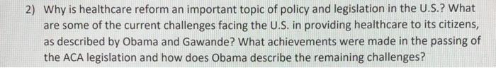 2) Why is healthcare reform an important topic of policy and legislation in the U.S.? What are some of the current challenges