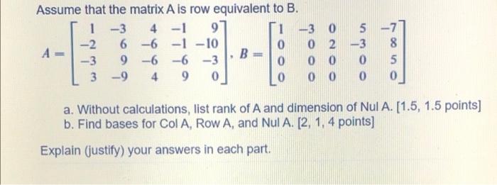 Solved Assume that the matrix A is row equivalent to B. 1 3