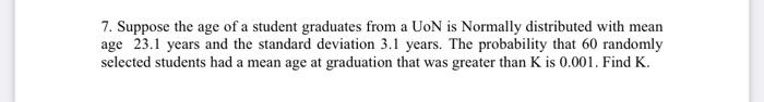 Solved 7. Suppose the age of a student graduates from a UoN | Chegg.com