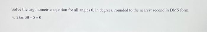 Solved Solve the trigonometric equation for all angles θ, in | Chegg.com
