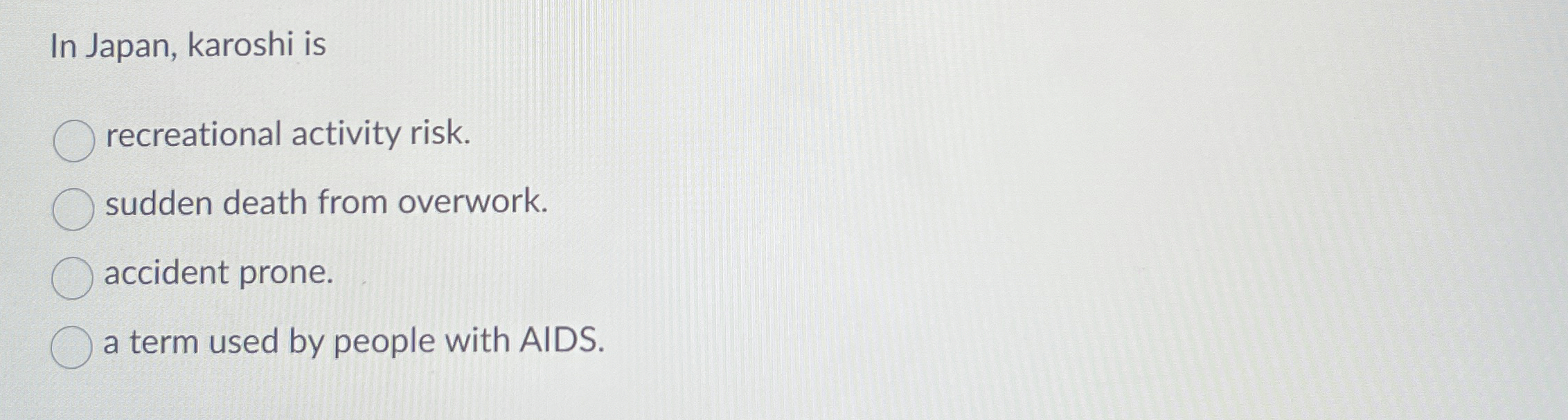 Solved In Japan, karoshi isrecreational activity risk.sudden | Chegg.com