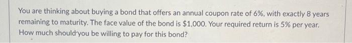 Solved You are thinking about buying a bond that offers an | Chegg.com