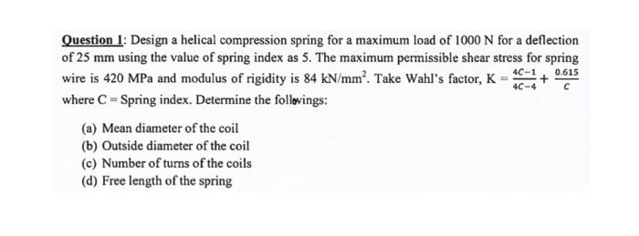 Solved Question 1: Design a helical compression spring for a | Chegg.com
