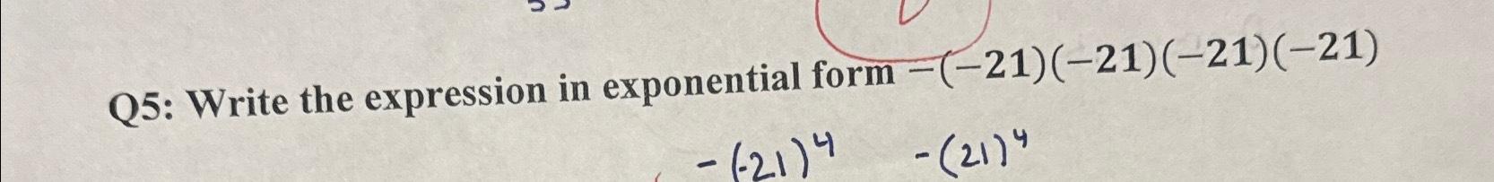 Solved Q5: Write the expression in exponential form | Chegg.com