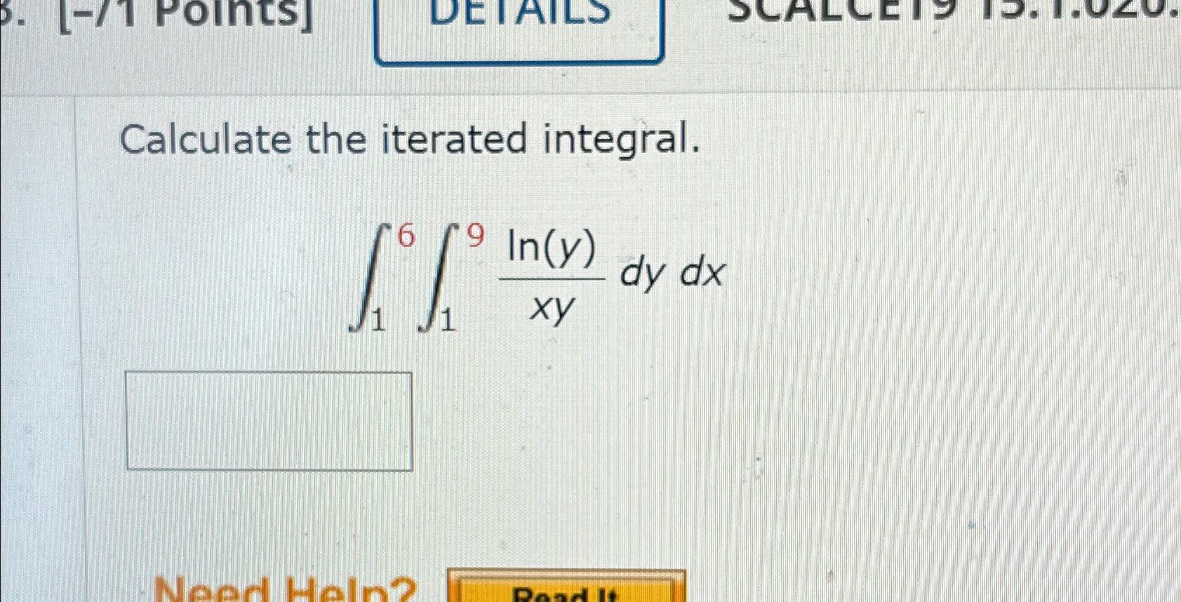 Solved Calculate the iterated integral.∫16∫19ln(y)xydydx | Chegg.com