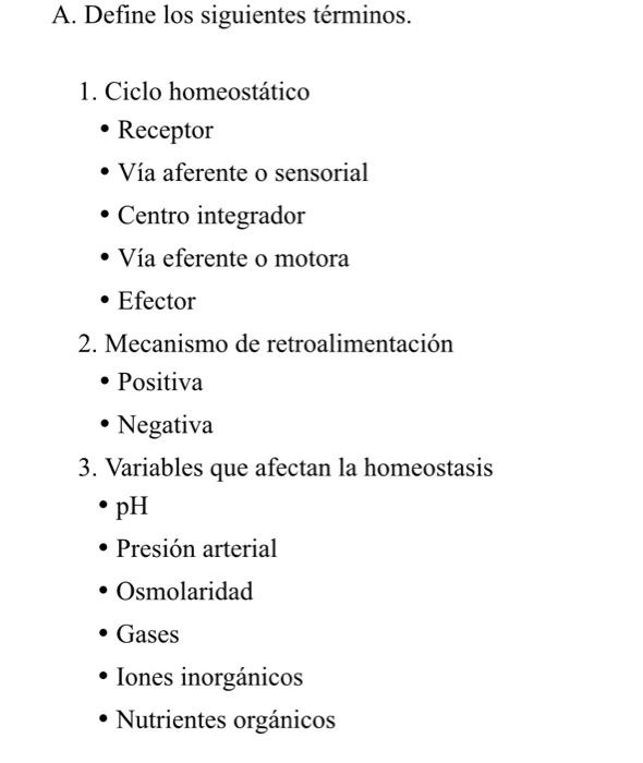 1. Ciclo homeostático - Receptor - Vía aferente o sensorial - Centro integrador - Vía eferente o motora - Efector 2. Mecanism