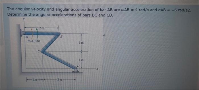 Solved The angular velocity and angular acceleration of bar | Chegg.com