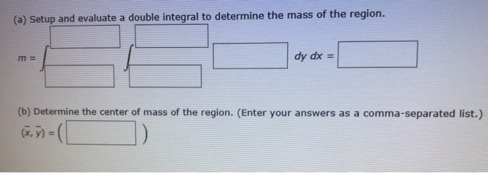 Solved CALC 3 Determine the center of mass of the region in 