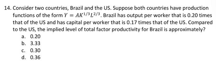 Solved 14. Consider two countries, Brazil and the US. | Chegg.com