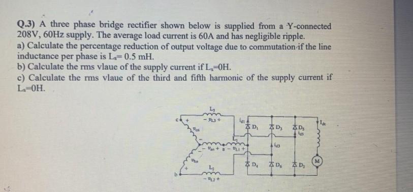 Solved Q.3) A three phase bridge rectifier shown below is | Chegg.com