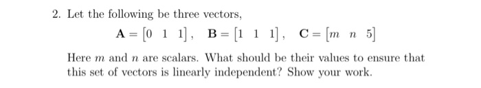 Solved 2. Let the following be three vectors, A = [0 1 1], B | Chegg.com