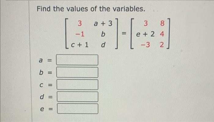 Solved Find the values of the variables. 3 a + 3 3 8 e + 2 4 | Chegg.com