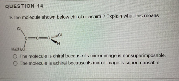 Question 14 Is The Molecule Shown Below Chiral Or Chegg 