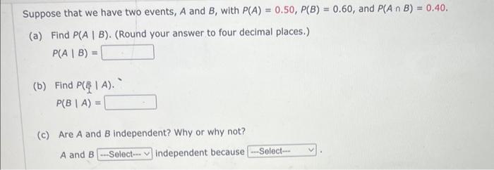 Solved Suppose that we have two events, A and B, with | Chegg.com