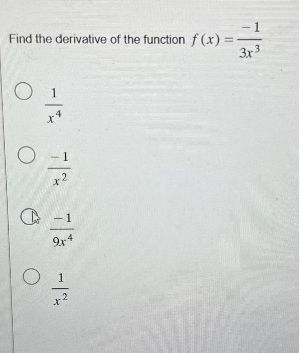 Solved Find The Derivative Of The Function F X 3x3−1 X41