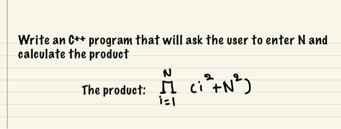 Solved Write an c++program that will ask the user to enter N | Chegg.com