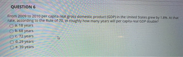 Solved QUESTION 6 From 2009 to 2010 per capita real gross | Chegg.com