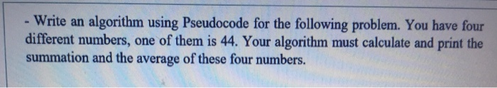 Solved - Write an algorithm using Pseudocode for the | Chegg.com
