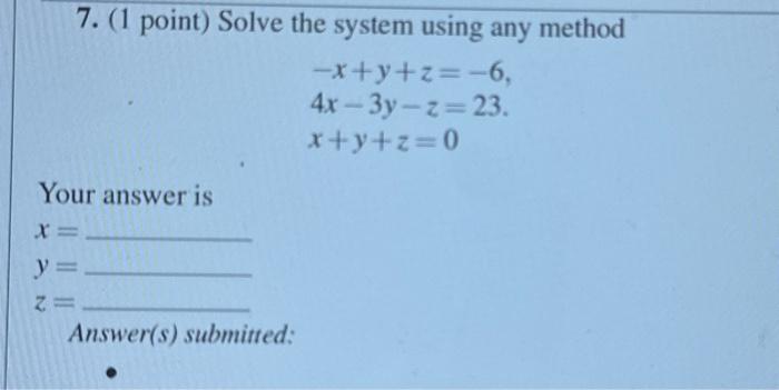 Solved 7. (1 point) Solve the system using any method | Chegg.com