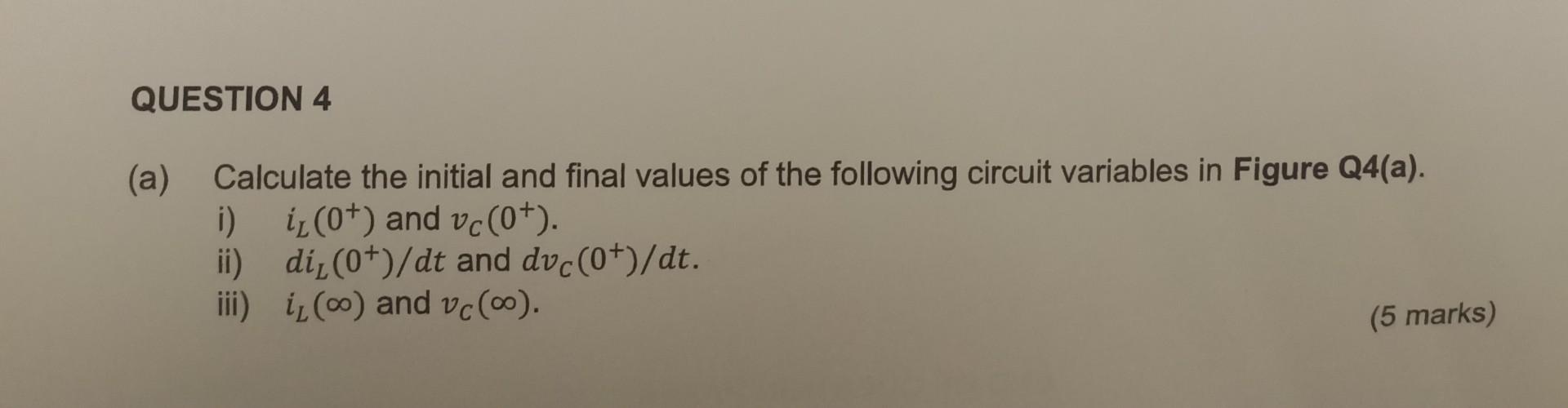 Solved QUESTION 4 (a) Calculate the initial and final values | Chegg.com