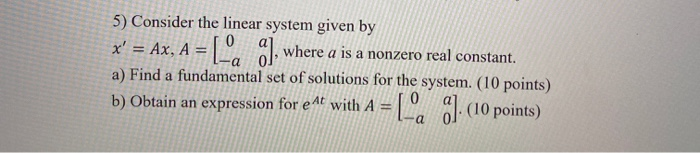 Solved 5) Consider the linear system given by x' = Ax, A = | Chegg.com