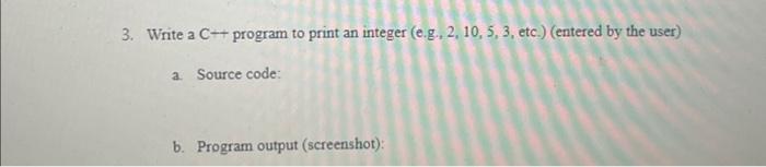 Solved 3. Write a C++ program to print an integer (e.g., 2, | Chegg.com