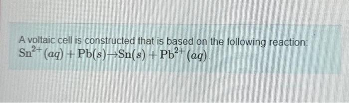 Solved A Voltaic Cell Is Constructed That Is Based On The | Chegg.com