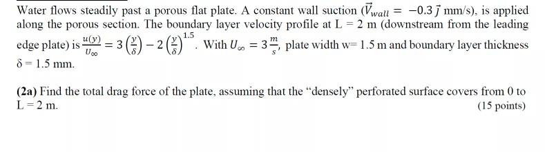 Solved Water flows steadily past a porous flat plate. A | Chegg.com