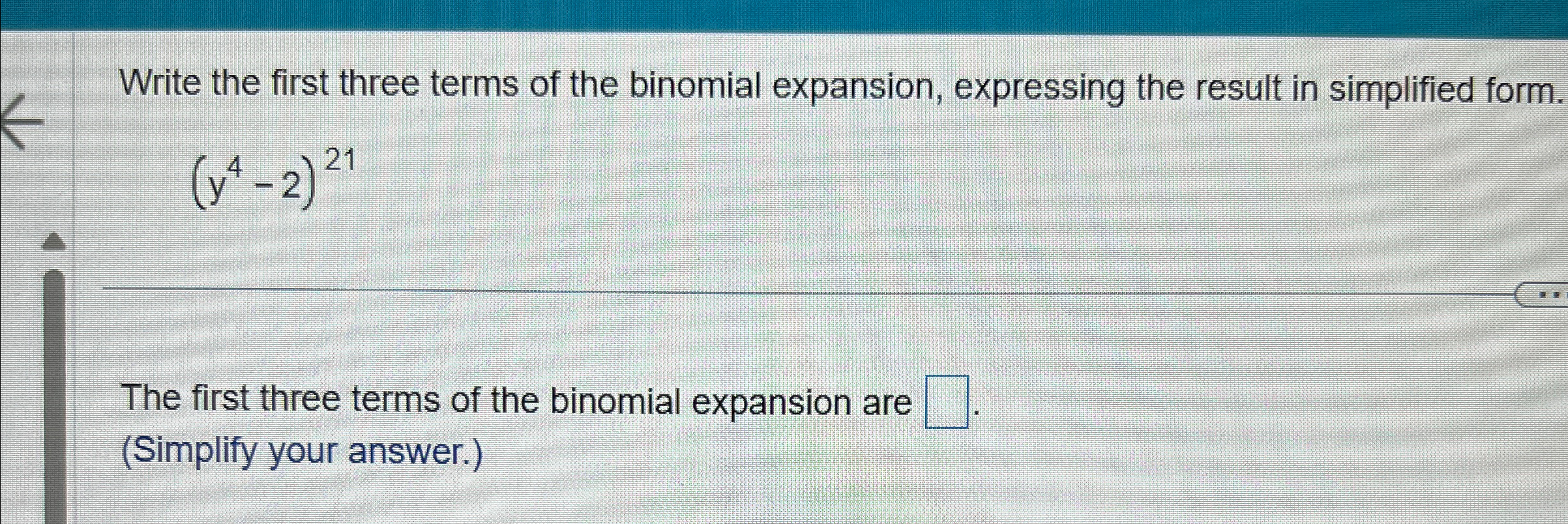 Solved Write the first three terms of the binomial | Chegg.com