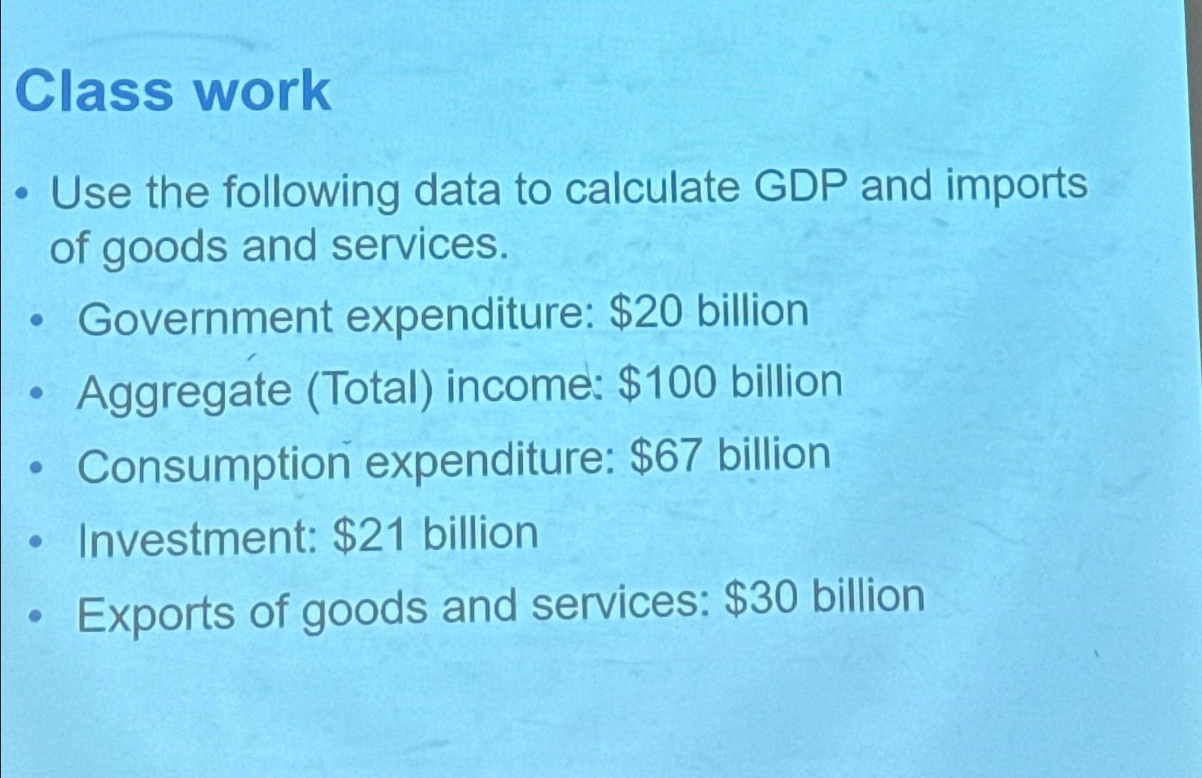 Solved Class workUse the following data to calculate GDP and | Chegg.com