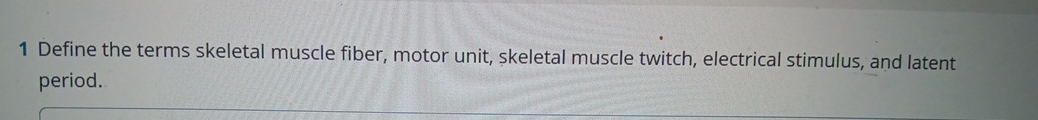 Solved 1 ﻿Define the terms skeletal muscle fiber, motor | Chegg.com