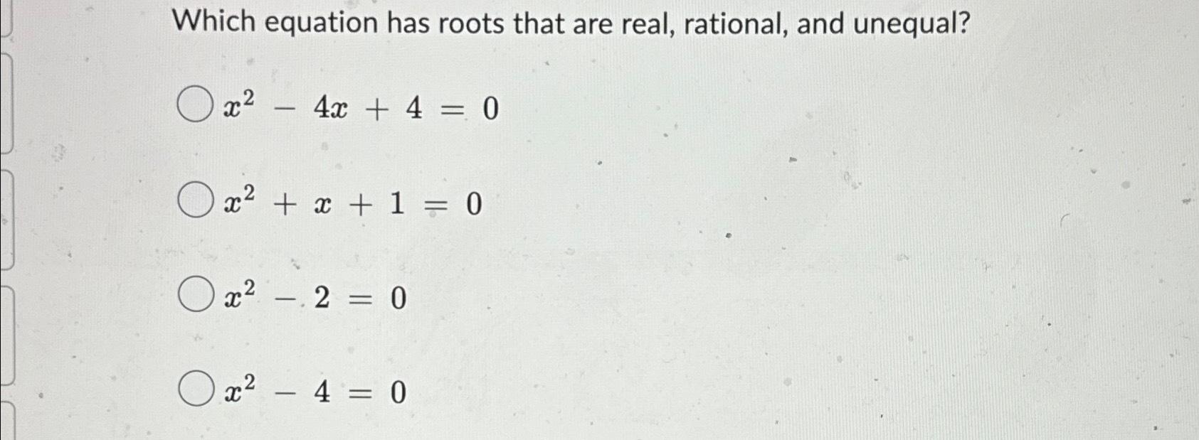 Solved Which equation has roots that are real, rational, and | Chegg.com