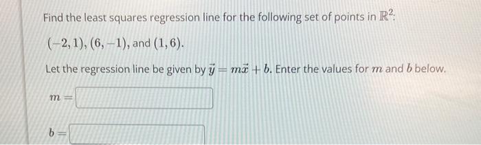 Solved Find the least squares regression line for the | Chegg.com