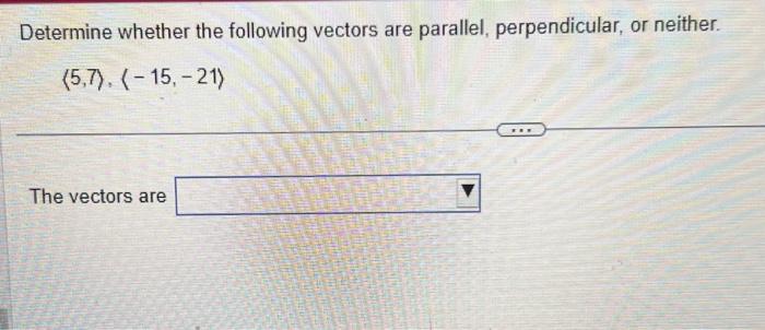 Solved Determine Whether The Following Vectors Are Parallel, | Chegg.com