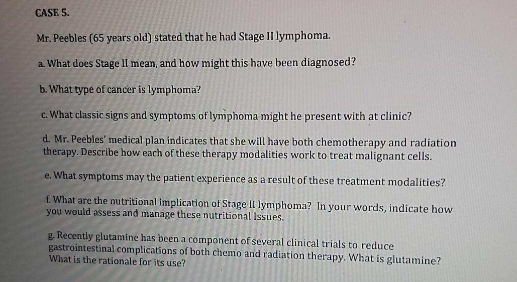 CASE 5. Mr. Peebles (65 years old) stated that he had Stage II lymphoma. a. What does Stage II mean, and how might this have