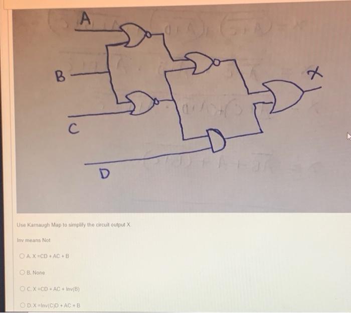 Solved A B с D Use Kamaugh Map To Simplify The Circuit