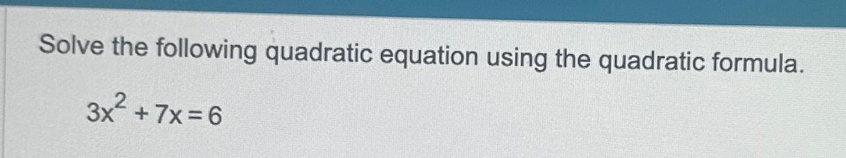 Solved Solve the following quadratic equation using the | Chegg.com