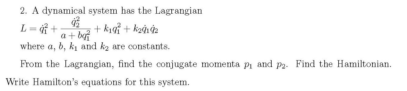 Solved A Dynamical System Has The Lagrangian L = + /a + | Chegg.com