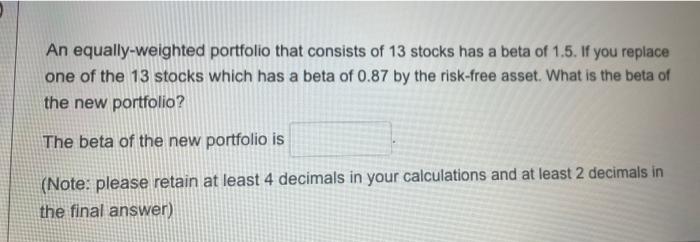 Solved An Equally-weighted Portfolio That Consists Of 13 | Chegg.com